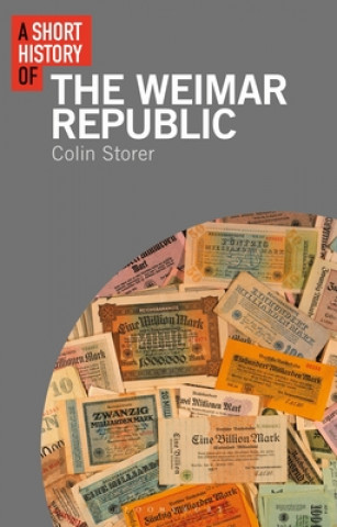 Carte A Short History of the Weimar Republic Colin Storer