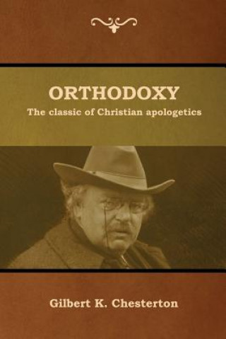Könyv Orthodoxy Gilbert K. Chesterton