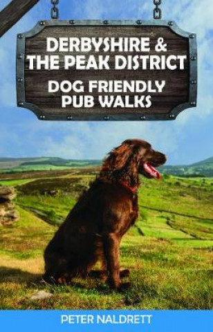 Book Derbyshire & the Peak District Dog Friendly Pub Walks Peter Naldrett