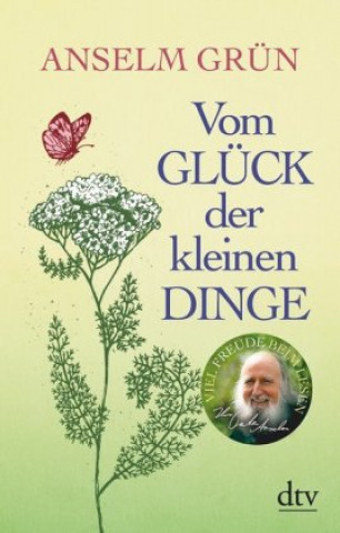 Kniha Vom Glück der kleinen Dinge Anselm Grün