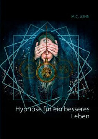 Libro Hypnose fur ein besseres Leben M. C. John