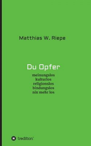 Knjiga Du Opfer Matthias W. Riepe
