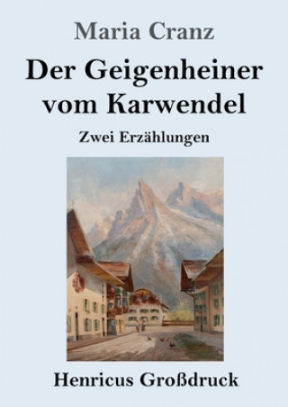 Kniha Der Geigenheiner vom Karwendel (Grossdruck) Maria Cranz