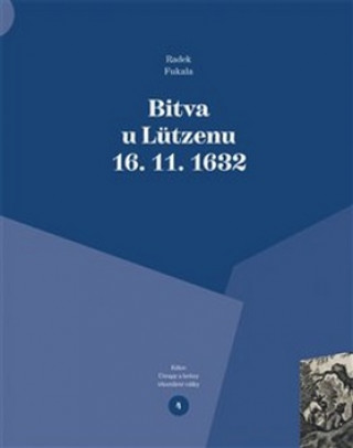 Książka Bitva u Lützenu 16. 11. 1632 Radek Fukala