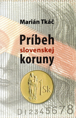 Książka Príbeh slovenskej koruny Marián Tkáč