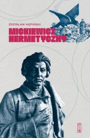 Książka Mickiewicz hermetyczny Kępiński Zdzisław