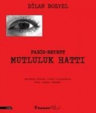 Knjiga Paris Beyrut Mutluluk Hatti Dilan Bozyel
