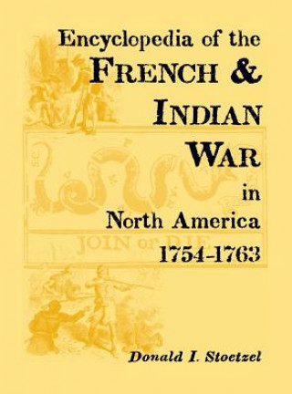 Kniha Encyclopedia of the French & Indian War in North America, 1754-1763 Donald I. Stoetzel