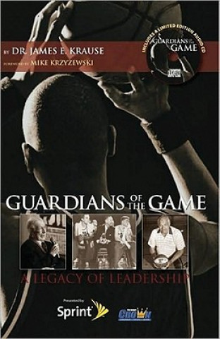 Kniha Guardians of the Game: A Legacy of Leadership James E Krause