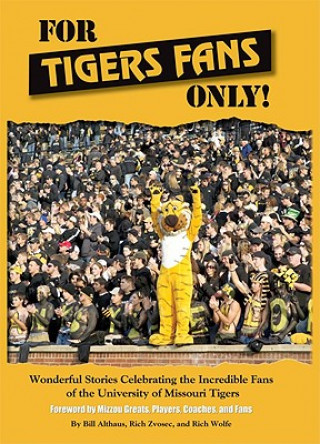 Kniha For Tigers Fans Only!: Wonderful Stories Celebrating the Incredible Fans of the University Missouri Tigers Bill Althaus