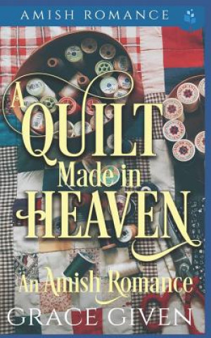 Livre A Quilt Made in Heaven Grace Given