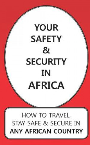 Könyv Your Safety & Security in Africa: How to Travel, Stay Safe & Secure in Any African Country Karen June P