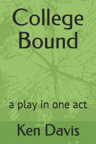 Libro College Bound: A Play in One Act Ken Davis