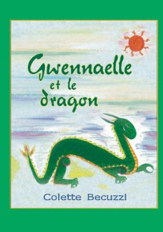 Kniha Gwennaelle et le dragon Colette Becuzzi