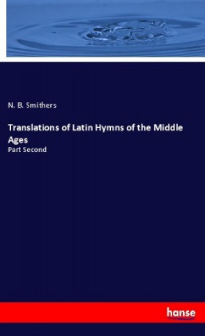 Kniha Translations of Latin Hymns of the Middle Ages N. B. Smithers