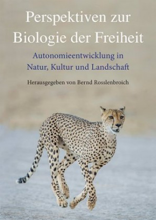 Könyv Perspektiven zur Biologie der Freiheit Bernd Rosslenbroich