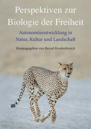 Knjiga Perspektiven zur Biologie der Freiheit Bernd Rosslenbroich