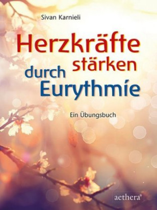 Knjiga Herzkräfte stärken durch Eurythmie Sivan Karnieli