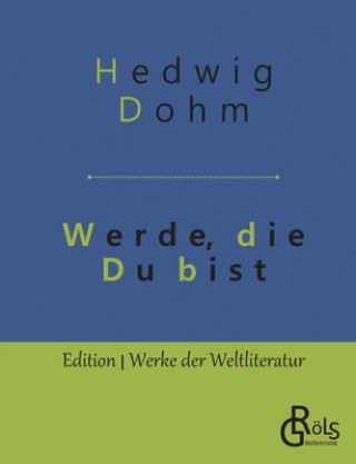 Könyv Werde, die Du bist Hedwig Dohm