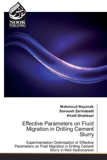 Kniha Effective Parameters on Fluid Migration in Drilling Cement Slurry Mahmoud Bayanak