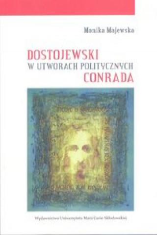 Könyv Dostojewski w utworach politycznych Conrada Majewska Monika