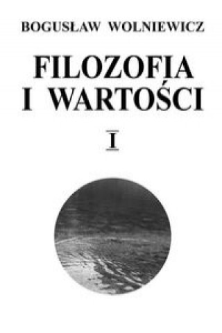 Kniha Filozofia i wartości Tom 1 Wolniewicz Bogusław