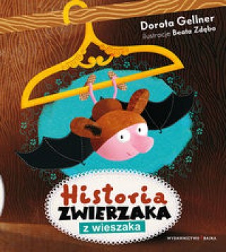Könyv Historia zwierzaka z wieszaka Gellner Dorota