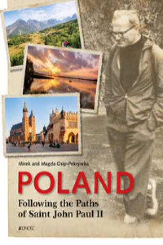 Book Poland Following the Paths of Saint John Paul II Osip-Pokrywka Mirek Osip-Pokrywka Magda