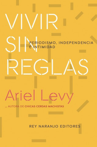 Книга VIVIR SIN REGLAS ARIEL LEVY