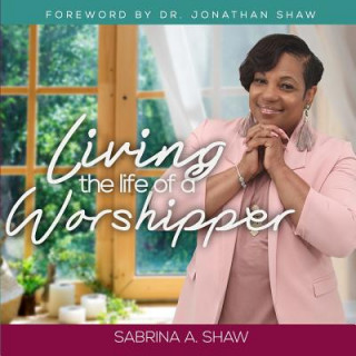 Knjiga Living the Life of a Worshipper Sabrina a Shaw