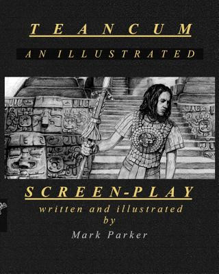 Buch Teancum: an illustrated screenplay Mark Parker