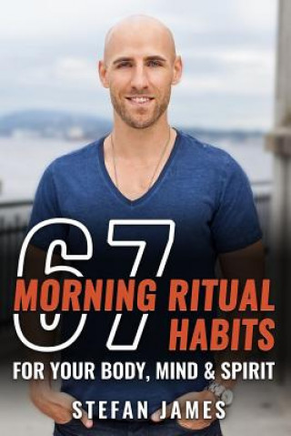Könyv 67 Morning Ritual Habits For Your Body, Mind And Spirit Stefan James