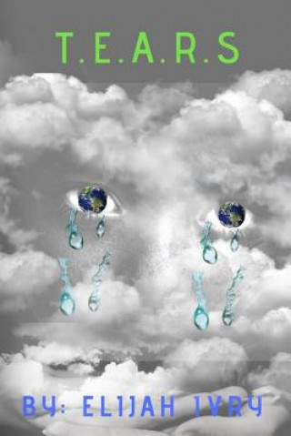 Knjiga T.E.A.R.S: Tears Elijah Ivry