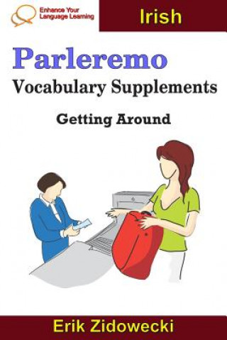 Knjiga Parleremo Vocabulary Supplements - Getting Around - Irish Erik Zidowecki