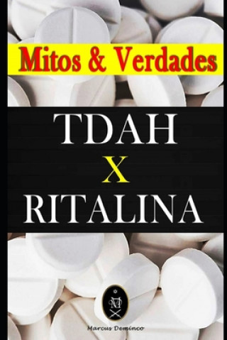 Kniha TDAH x RITALINA - Mitos e Verdades. Marcus Deminco