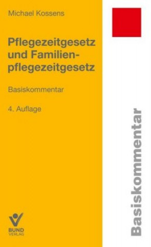 Kniha Pflegezeitgesetz und Familienpflegezeitgesetz Michael Kossens