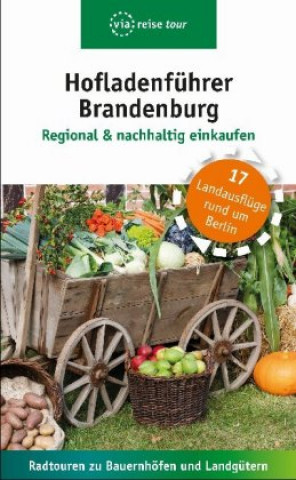 Kniha Hofladenführer Brandenburg - Regional & nachhaltig einkaufen Kerstin Schweizer