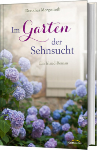 Kniha Im Garten der Sehnsucht Dorothea Morgenroth