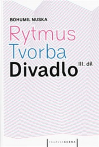 Könyv Rytmus, tvorba, divadlo  - III. díl Bohumil Nuska