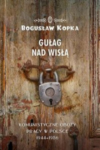 Книга Gułag nad Wisłą Kopka Bogusław