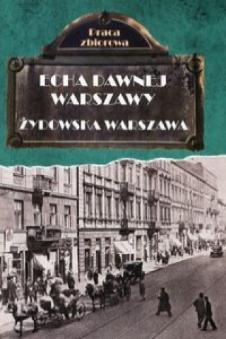 Könyv Echa dawnej Warszawy Żydowska Warszawa 