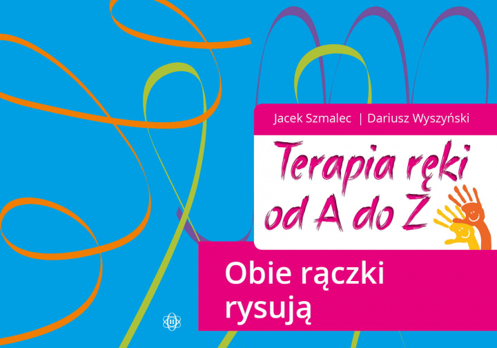 Kniha Terapia ręki od A do Z Obie rączki rysują Szmalec Jacek