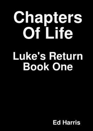 Kniha Chapters Of Life  Luke's Return  Book One Ed Harris