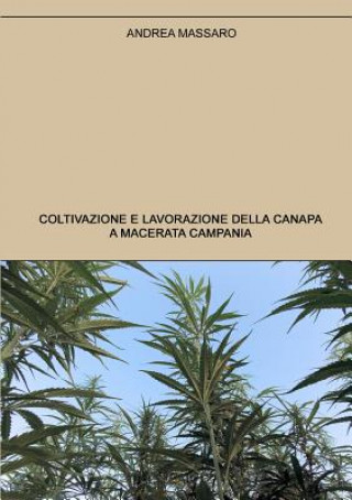 Kniha Coltivazione e lavorazione della canapa a Macerata Campania Andrea Massaro