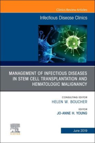 Carte Management of Infectious Diseases in Stem Cell Transplantation and Hematologic Malignancy, An Issue of Infectious Disease Clinics of North America Young