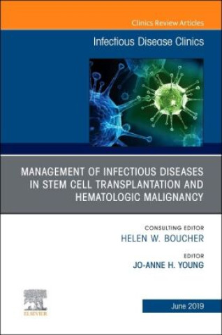 Kniha Management of Infectious Diseases in Stem Cell Transplantation and Hematologic Malignancy, An Issue of Infectious Disease Clinics of North America Young