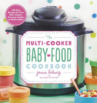 Kniha Multi-Cooker Baby Food Cookbook Jenna Helwig