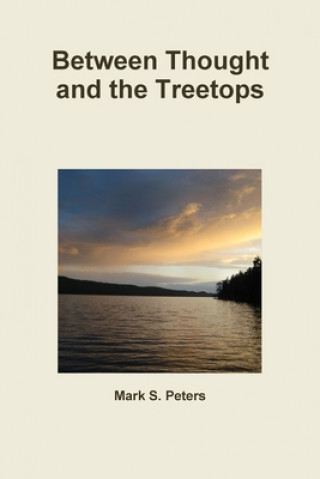 Buch Between Thought and the Treetops Mark Peters