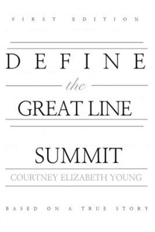 Carte Define the Great Line: SUMMIT Young Courtney Elizabeth Young