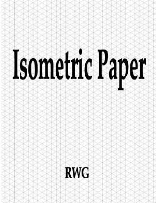 Kniha Isometric Paper Rwg